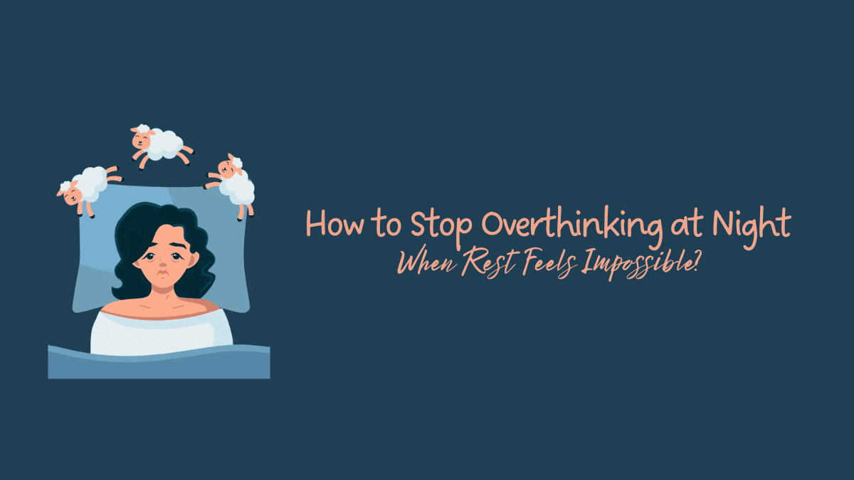 How to Stop Overthinking at Night (Calm Your Mind and Sleep Faster)